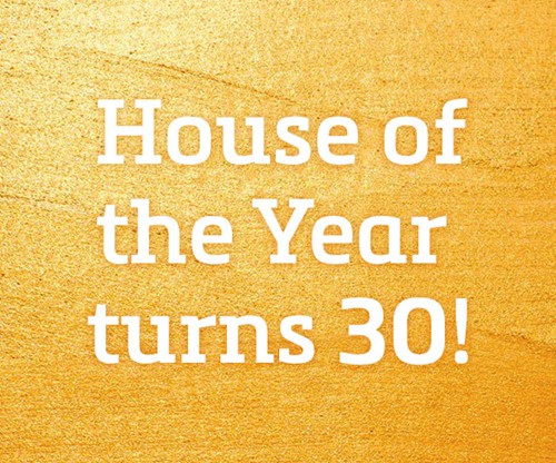 House of the Year turns 30!